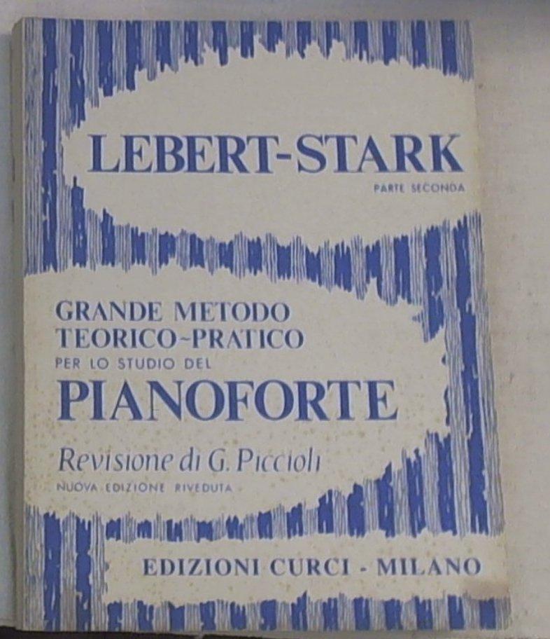 Grande metodo teorico-pratico per lo studio del pianoforte : parte seconda / Lebert - Stark (revisione di) G. Picciolli