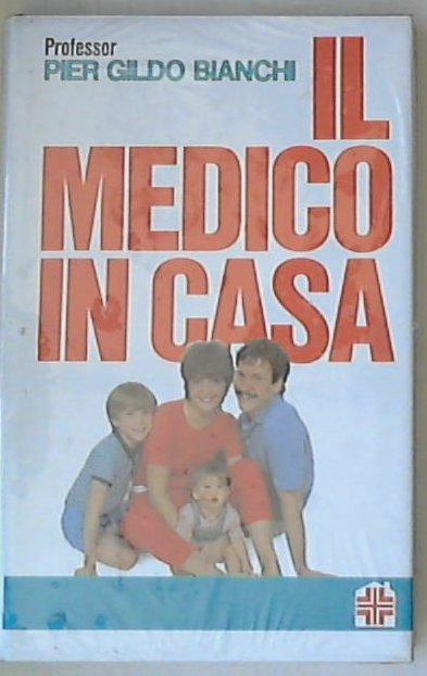 Il medico in casa / Pier Gildo Bianchi - Sigillato copertina rigida