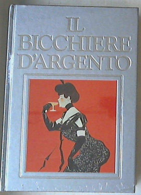 Il bicchiere d'argento /  Di Corato - Sigillato copertina rigida