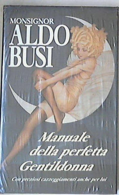Manuale della perfetta gentildonna / Aldo Busi - Sigillato copertina rigida
