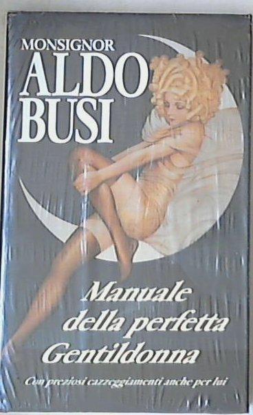 Manuale della perfetta gentildonna / Aldo Busi - Sigillato copertina rigida
