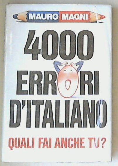 4000 errori di italiano : quali fai anche tu? / Mauro Magni - Sigillato copertina rigida