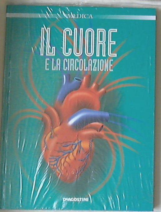 Il cuore e la circolazione / [testi a cura di Mario Facchini] - Sigillato copertina rigida