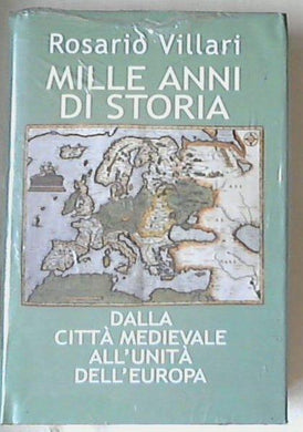 Mille anni di storia : dalla città medievale all'unità dell'Europa / Villari - Sigillato copertina rigida