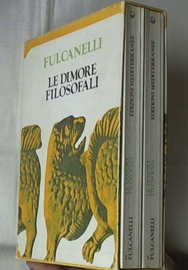 Le dimore filosofali e il simbolismo ermetico nei suoi rapporti con l'arte sacra e l'esoterismo della grande opera / Fulcanelli 2 vol
