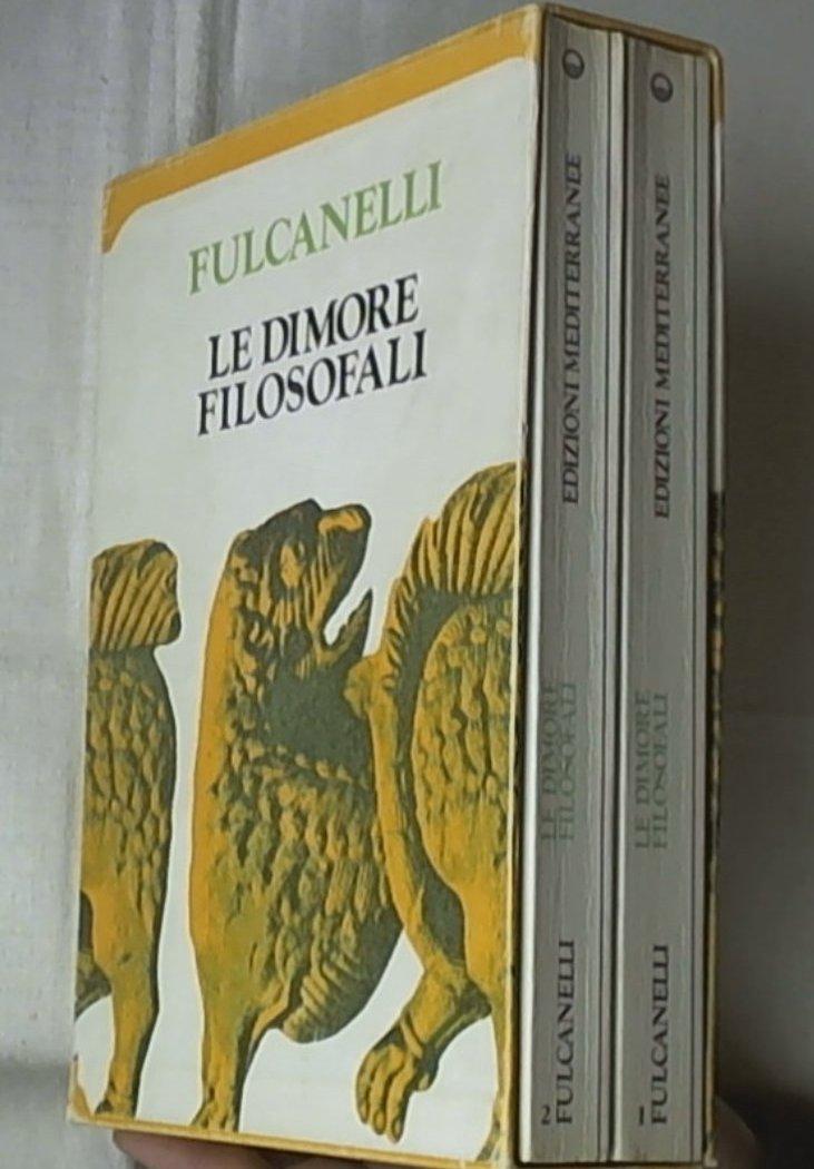 Le dimore filosofali e il simbolismo ermetico nei suoi rapporti con l'arte sacra e l'esoterismo della grande opera / Fulcanelli 2 vol