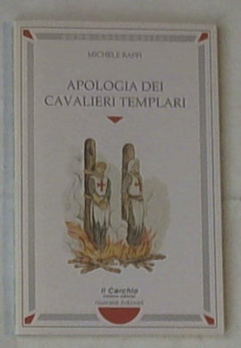 Apologia dei cavalieri templari. Analisi storico-giuridica di un celebre processo inquisitorio