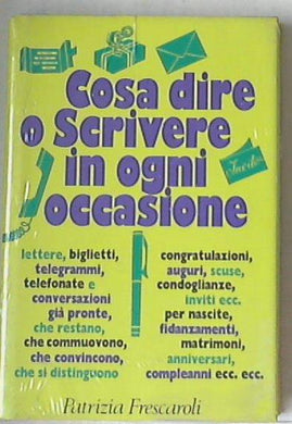 Cosa dire o scrivere in ogni occasione Patrizia Frescaroli - Sigillato copertina rigida