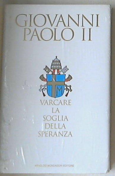 Varcare la soglia della speranza / Giovanni Paolo II - Sigillato copertina rigida