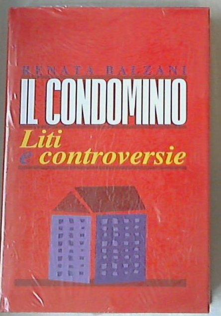 Il condominio : liti e controversie / Renata Giuliana Balzani - Sigillato copertina rigida