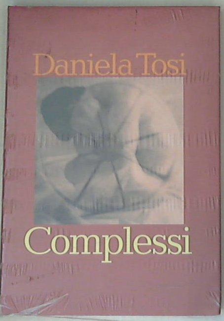 Complessi / Daniela Tosi - Sigillato Copertina rigida
