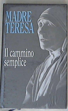 Il cammino semplice / Madre Teresa - Sigillato Copertina rigida