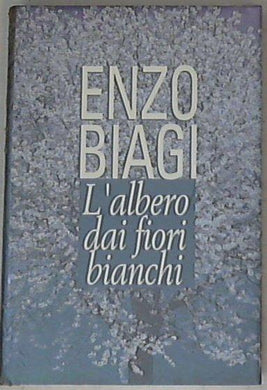 L' albero dai fiori bianchi / Enzo Biagi - Sigillato Copertina rigida