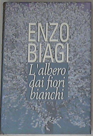 L' albero dai fiori bianchi / Enzo Biagi - Sigillato Copertina rigida