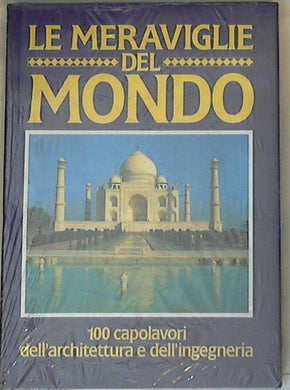 Le meraviglie del mondo: 100 capolavori dell'architettura e dell'ingegneria / Rosemary Burton, Richard Cavendish - Sigillato Copertina rigida