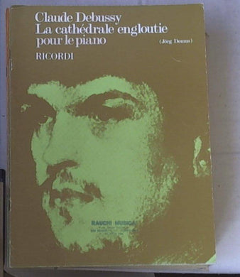 Spartito   La cathedrale engloutie : pour le piano extrait du 1. Livre de Prelude / Claude Debussy ; \revision par! Jorg Demus