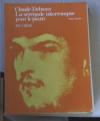 Spartito   La serenade interrompue : pour le piano extrait du 1. Livre de Preludes / Claude Debussy ;par! Jorg Demus