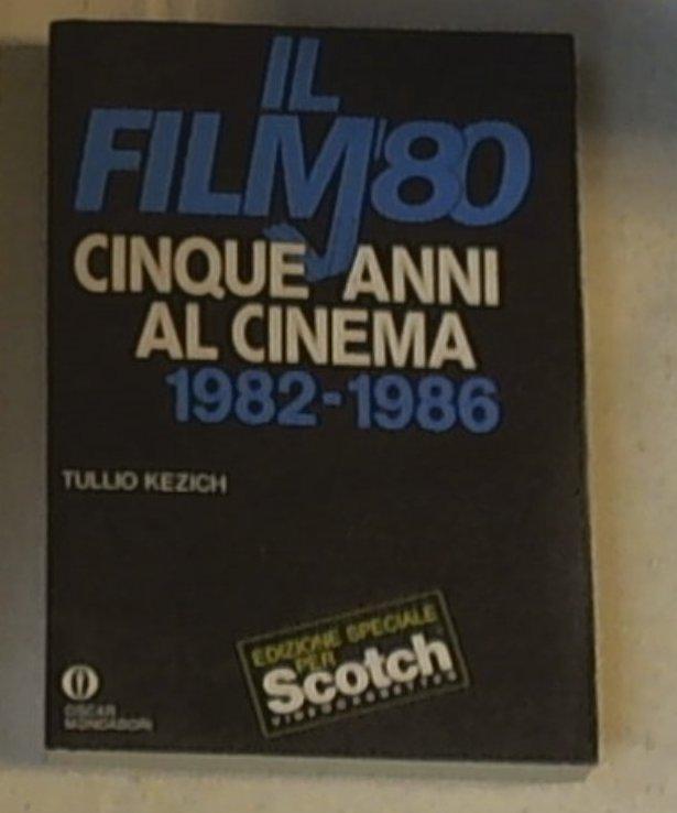  Il filmottanta : cinque anni al cinema, 1982-1986 / Tullio Kezich
