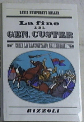 La fine del generale Custer, come la raccontano gli indiani / David Humphreys Miller
