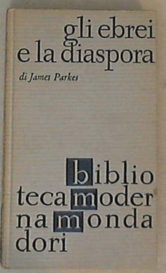 Gli ebrei e la diaspora / James Parkes