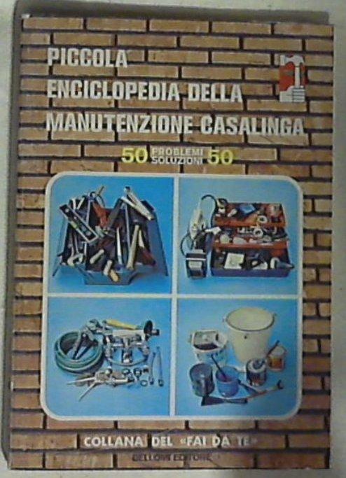 Piccola enciclopedia della manutenzione casalinga / Dino Bellomi