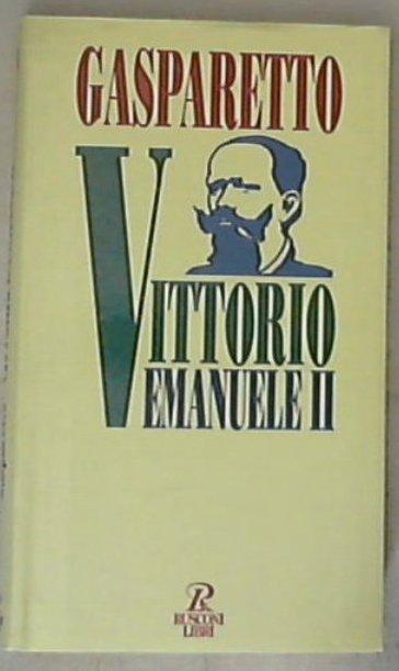 Vittorio Emanuele II / P. Francesco Gasparetto