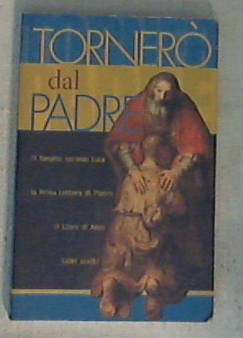 Tornerò dal Padre : Il vangelo secondo Luca / traduzione interconfessionale in lingua corrente