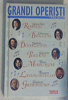 Grandi operisti italiani  / [Piero Mioli ... et al.]