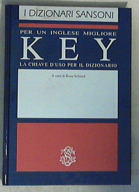 Key : la chiave d'uso per il dizionario / a cura di Bona Schmid - Copertina rigida