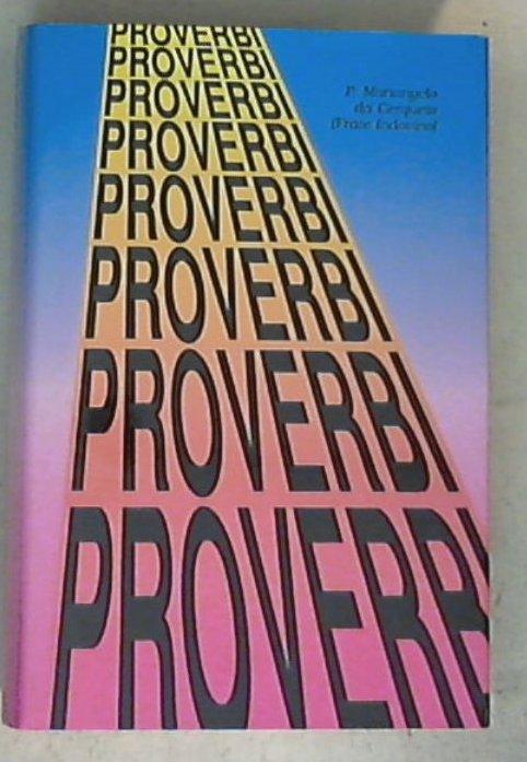Proverbi...proverbi...proverbi... / a cura di P. Mariangelo da Cerqueto - Copertina rigida