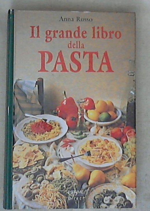 Il grande libro della pasta / Anna Russo - Copertina rigida