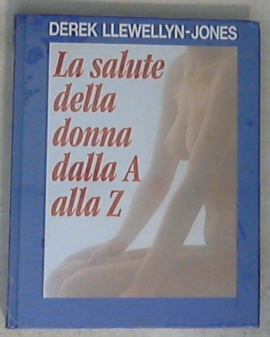La salute della donna dalla A alla Z / Derek Llewellyn-Jones  - Copertina rigida