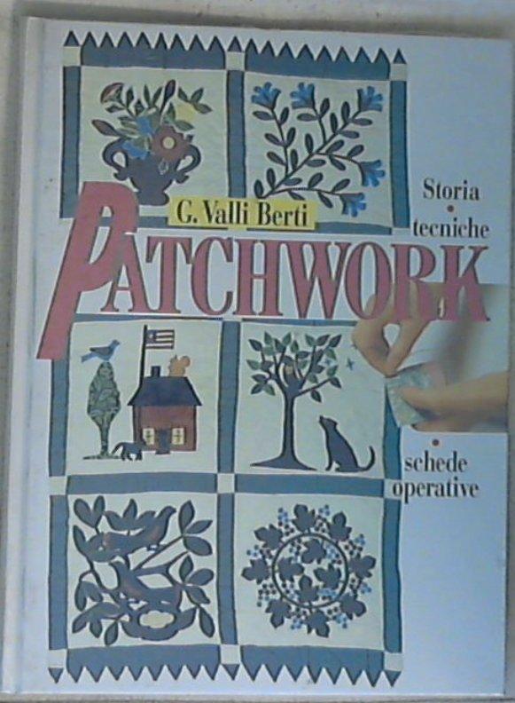 Patchwork senza ago : nuove idee / Gianna Valli Berti, Donatella Ciotti - Copertina rigida
