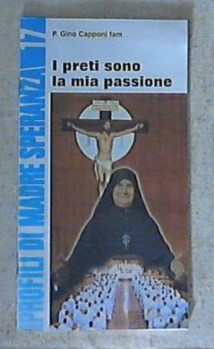 I preti sono la mia passione! / P. Gino Capponi fam