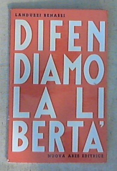 Difendiamo la libertà / Landuzzi; Benassi