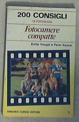 Fotocamere compatte : 200 consigli / Emile Voogel e Peter Keyzer