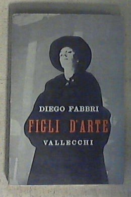 Figli d'arte : commedia in tre atti / Diego Fabbri