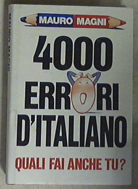 4000 errori di italiano : quali fai anche tu? / Mauro Magni