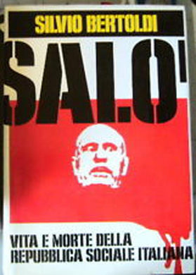 BERTOLDI SILVIO SALO'. VITA E MORTE DELLA REPUBBLICA SO