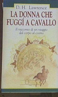 La donna che fuggì a cavallo. Il racconto di un viaggio dal corpo al cosmo Lawre