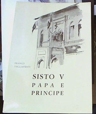 (Marche) Sisto V  papa e principe Franco Tagliaventi