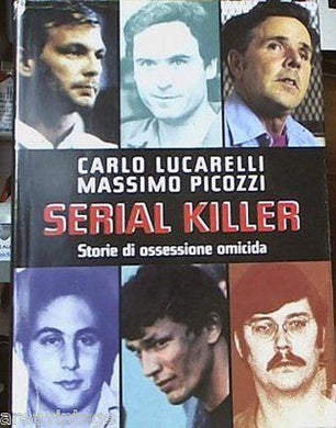 Serial killer : storie di ossessione omicida - Lucarelli, Carlo