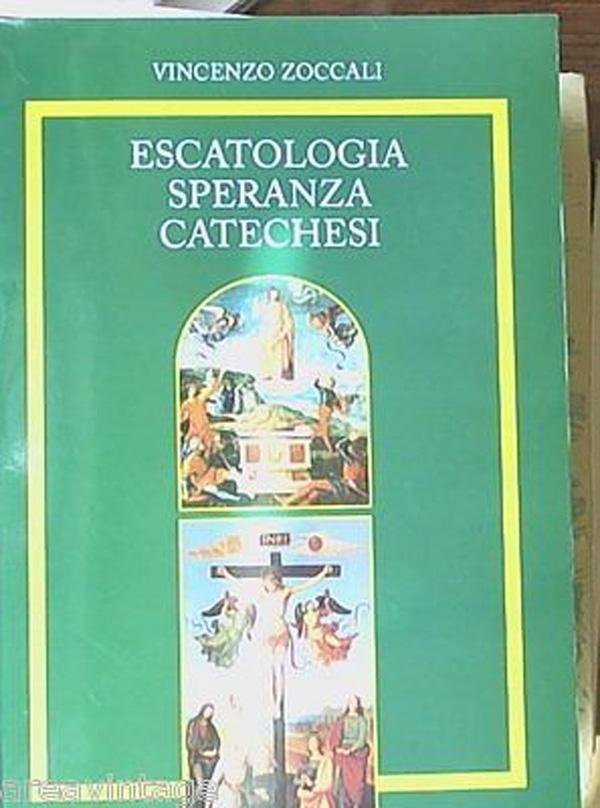 Escatologia, speranza, catechesi / Vincenzo Zoccali. -