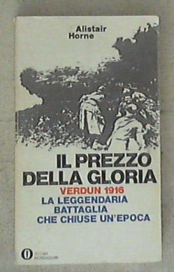 Il prezzo della gloria : Verdun 1916 / Alistair Horne