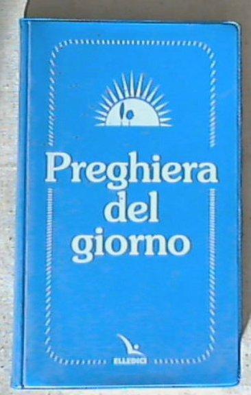 Preghiera del giorno / Centro evangelizzazione e catechesi «don Bosco»
