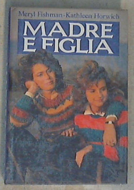 Madre e figlia / Fishman, Horwich - rilegato
