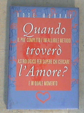 Quando troverò l'amore? / Rose Murray - Copertina rigida