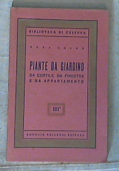Piante da giardino, da cortile, da finestra e da appartamento / Rosa Adler - 1955