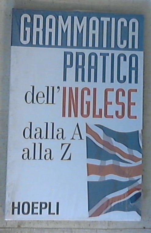 Grammatica pratica dell'inglese dalla a alla z / Jean Brossard e Sylvie Chevalier Sealed/Sigillato