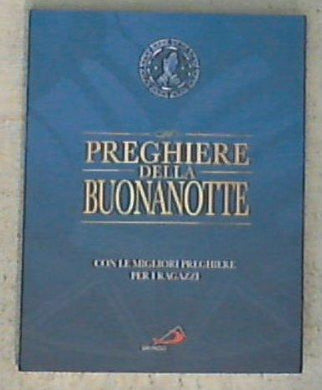 Preghiere della buonanotte : con le migliori preghiere per i ragazzi